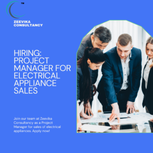 Hiring Project Manager Sales Electrical Appliances Zeevika Consultancy