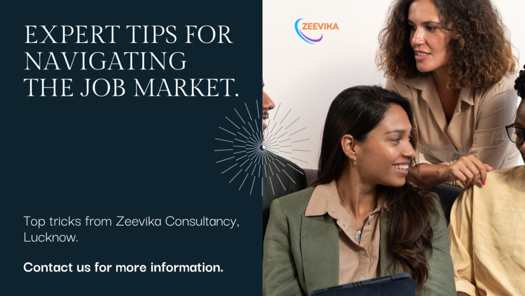Navigating the Job Market: Tips and Tricks from the Top Placement Agency in Lucknow Zeevika Consultancy