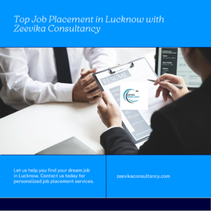 BEST JOB PLACEMENT IN LUCKNOW ZEEVIKA CONSULTANCY