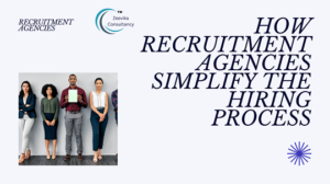 The Importance of Recruitment Agencies How They Streamline the Hiring Process