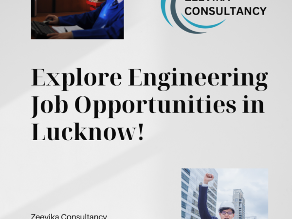 Engineering Jobs In Lucknow Zeevika Consultancy