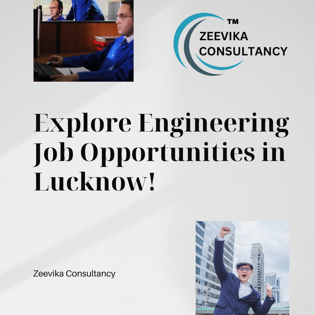 Engineering Jobs In Lucknow Zeevika Consultancy