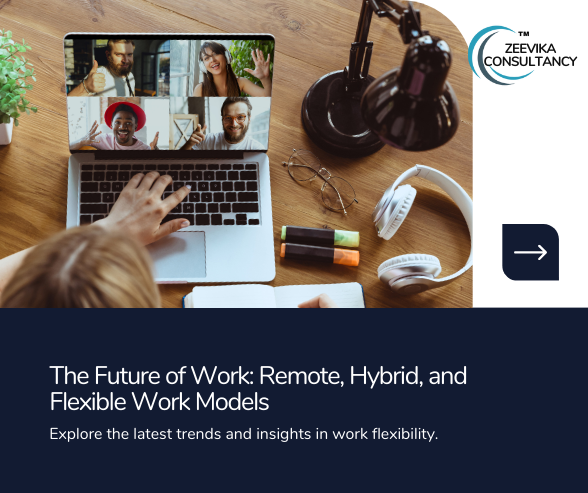 The Future of Work: Remote, Hybrid, and Flexible Work Models