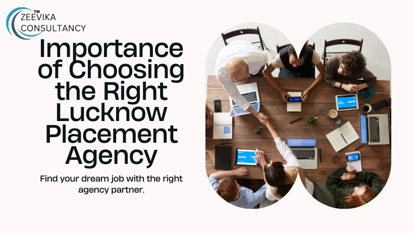 Why Choosing the Right Placement Agency in Lucknow Matters