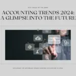 The Future of Accounting Trends to Watch in 2024