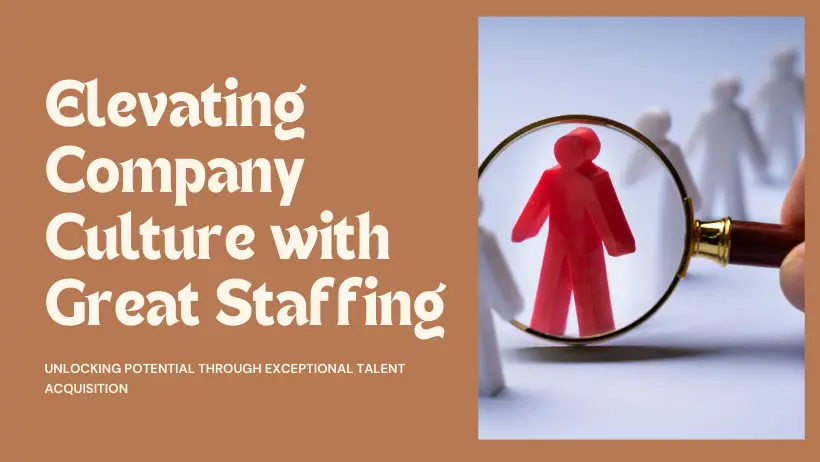 The Impact of a Great Staffing Company on Your Company Culture